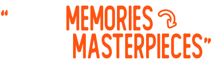 Where memories become masterpieces